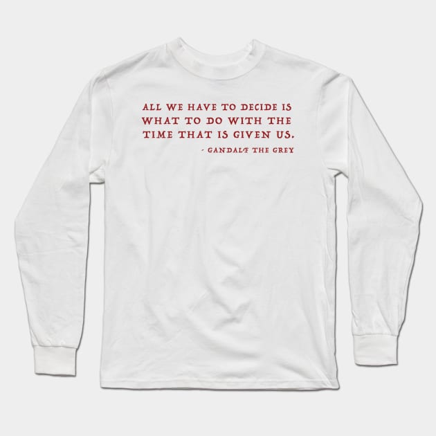 Gandalf Quote About Time Long Sleeve T-Shirt by MythicLegendsDigital